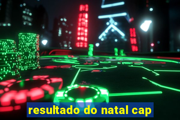 resultado do natal cap